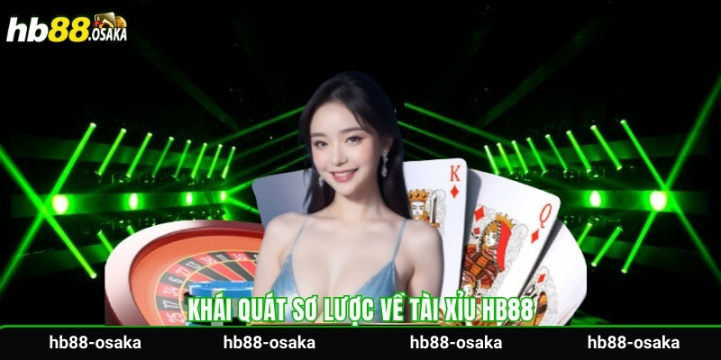 Khái quát sơ lược về tài xỉu HB88