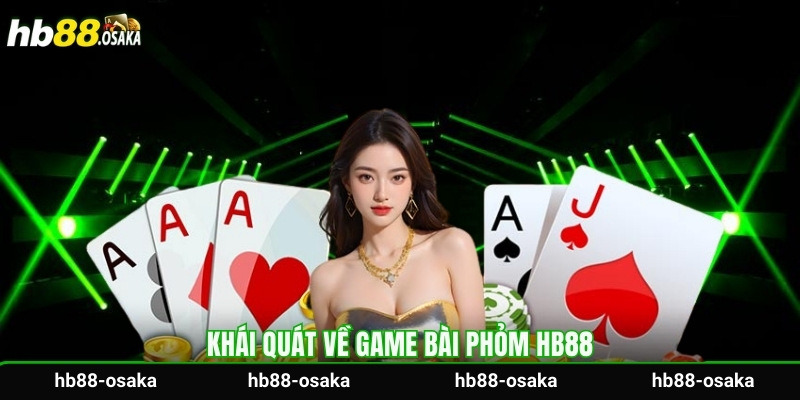 Khái quát về game bài phỏm HB88