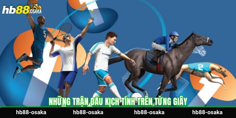 Những trận đấu kịch tính trên từng giây