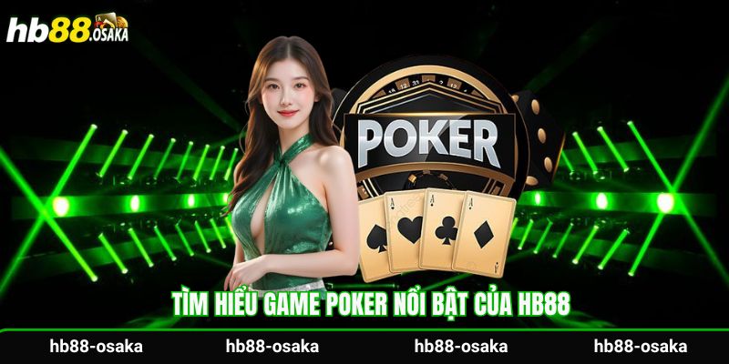 Tìm hiểu game Poker nổi bật của Hb88