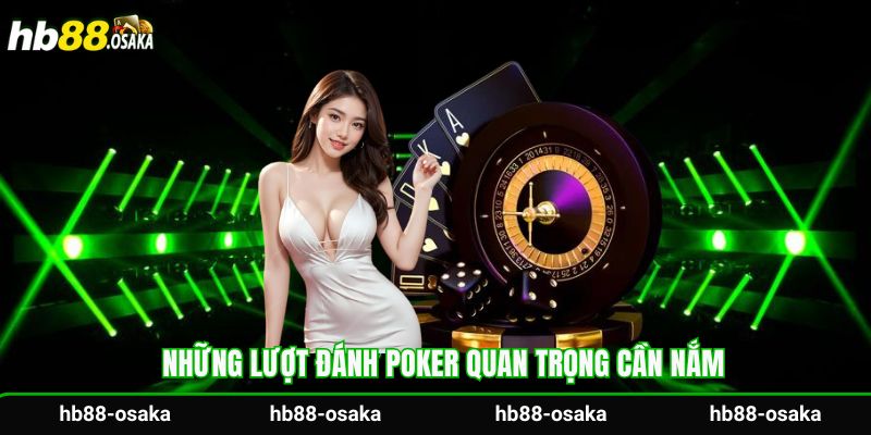Những lượt đánh Poker quan trọng cần nắm