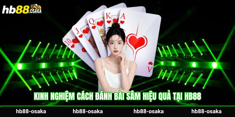 Kinh nghiệm cách đánh bài sâm hiệu quả tại Hb88