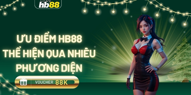 Các ưu điểm hb88 qua nhiều phương diện